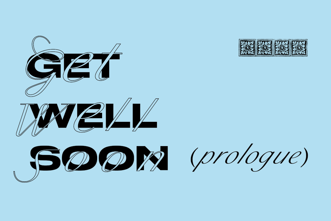 On a light-blue background, text reading 'Get Well Soon (prologue)' in a blocky font overlaid with a cursive font. In the top-right corner are four squares in a horizontal line, each decorated with the same leaf pattern.