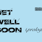On a light-blue background, text reading 'Get Well Soon (prologue)' in a blocky font overlaid with a cursive font. In the top-right corner are four squares in a horizontal line, each decorated with the same leaf pattern.